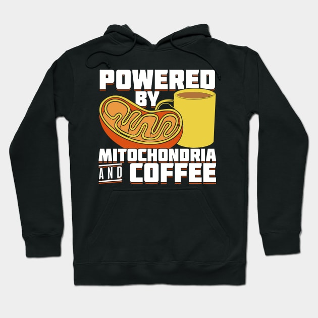 Powered By Mitochondria And Coffee Hoodie by Dolde08